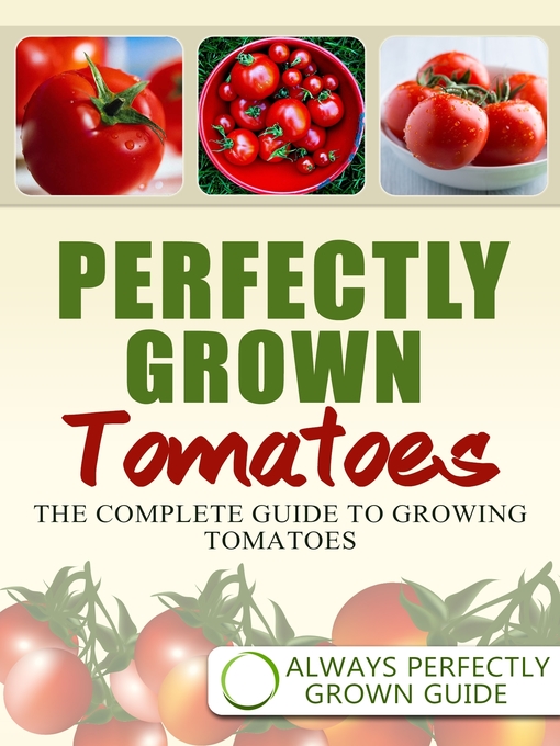 Title details for Perfectly Grown Tomatoes by Always Perfectly Grown - Available